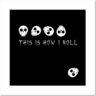 This is how I roll - skulls Posters and Art